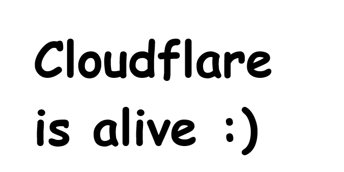 cloudflare is indeed alive :)